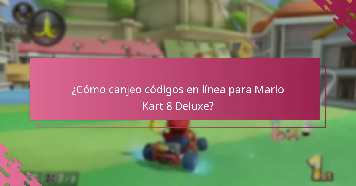 ¿Cómo canjeo códigos en línea para Mario Kart 8 Deluxe?
