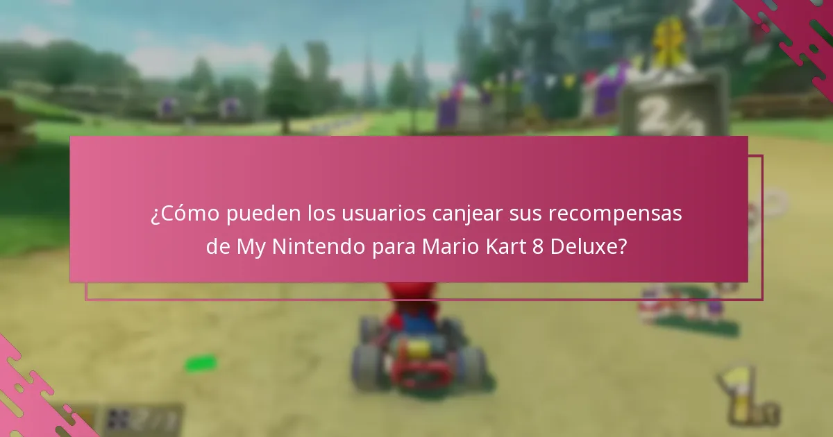 ¿Qué beneficios pueden esperar los usuarios de las recompensas de My Nintendo para Mario Kart 8 Deluxe?
