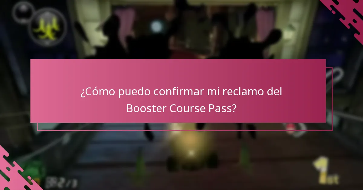 ¿Cómo puedo confirmar mi reclamo del Booster Course Pass?