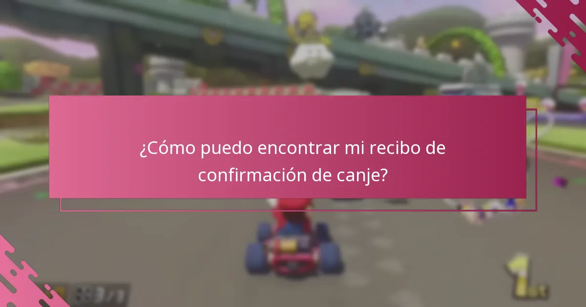 ¿Cómo puedo encontrar mi recibo de confirmación de canje?