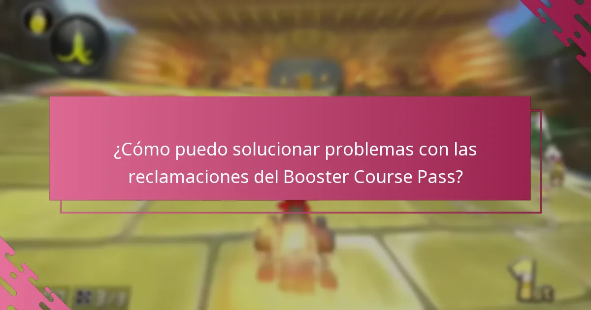 ¿Cómo puedo solucionar problemas con las reclamaciones del Booster Course Pass?