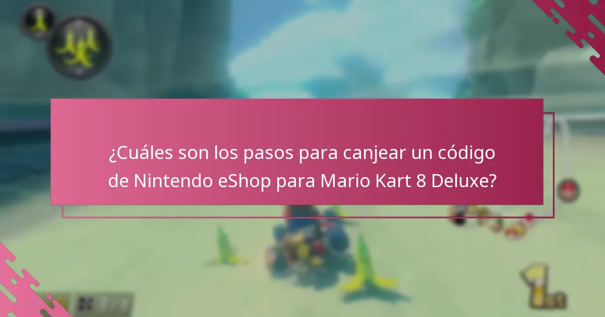 ¿Cuáles son las preguntas frecuentes más comunes sobre el canje de códigos de Nintendo eShop para Mario Kart 8 Deluxe?