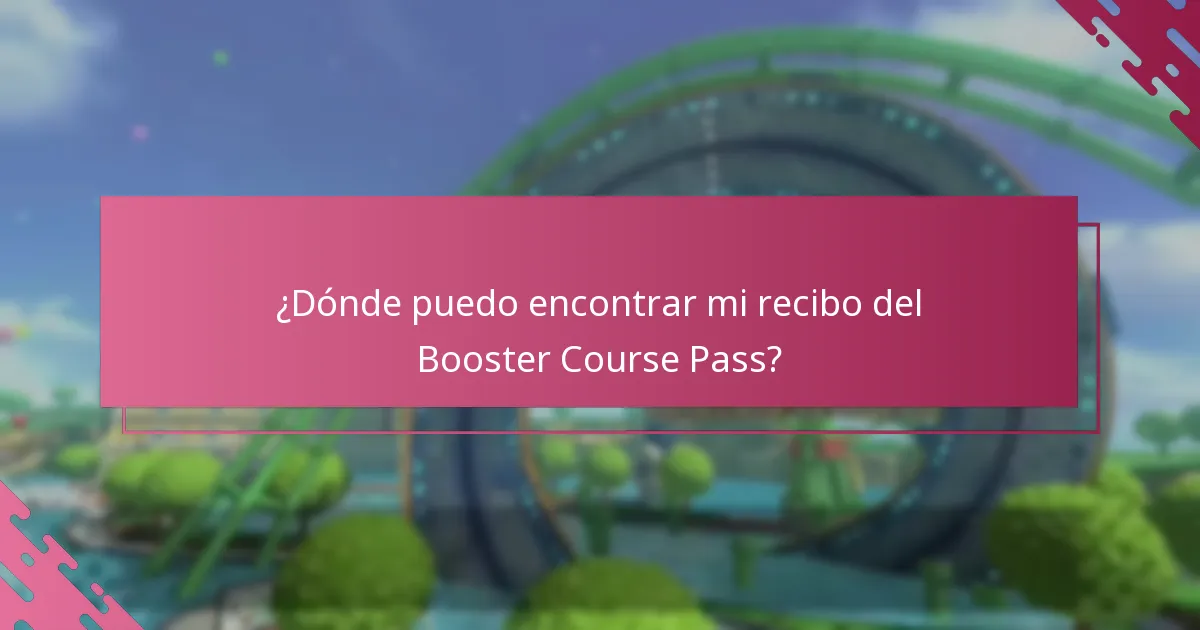 ¿Dónde puedo encontrar mi recibo del Booster Course Pass?
