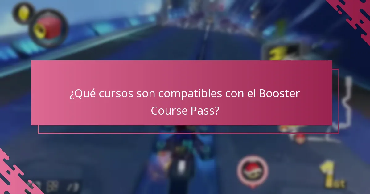 ¿Qué cursos son compatibles con el Booster Course Pass?